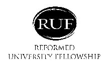 RUF REFORMED UNIVERSITY FELLOWSHIP