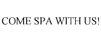 COME SPA WITH US!