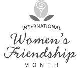 INTERNATIONAL WOMEN'S FRIENDSHIP MONTH