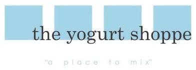 THE YOGURT SHOPPE A PLACE TO MIX