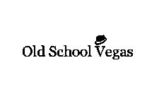 OLD SCHOOL VEGAS