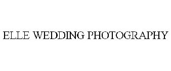 ELLE WEDDING PHOTOGRAPHY
