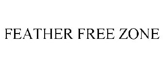 FEATHER FREE ZONE