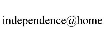 INDEPENDENCE@HOME