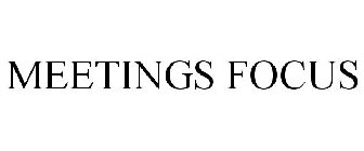 MEETINGS FOCUS