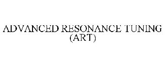 ADVANCED RESONANCE TUNING (ART)