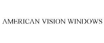 AMERICAN VISION WINDOWS