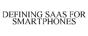 DEFINING SAAS FOR SMARTPHONES