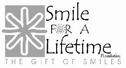 SMILE FOR A LIFETIME FOUNDATION THE GIFT OF SMILES