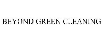 BEYOND GREEN CLEANING