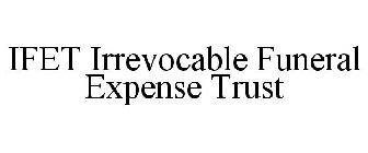 IFET IRREVOCABLE FUNERAL EXPENSE TRUST