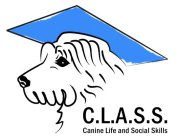 C.L.A.S.S. CANINE LIFE AND SOCIAL SKILLS