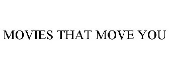 MOVIES THAT MOVE YOU