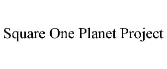 SQUARE ONE PLANET PROJECT