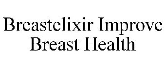 BREASTELIXIR IMPROVE BREAST HEALTH