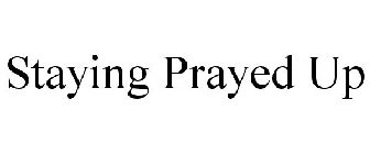 STAYING PRAYED UP