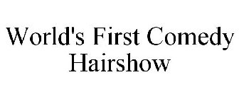 WORLD'S FIRST COMEDY HAIRSHOW