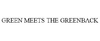 GREEN MEETS THE GREENBACK