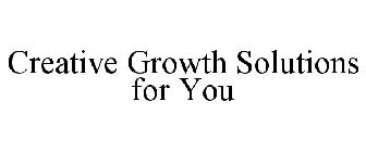 CREATIVE GROWTH SOLUTIONS FOR YOU!