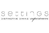 S E T T I N G S DISTINCTIVE DINING EXPERIENCES