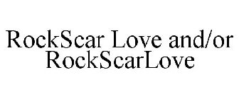 ROCKSCAR LOVE AND/OR ROCKSCARLOVE