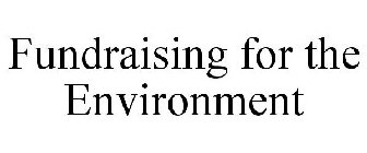 FUNDRAISING FOR THE ENVIRONMENT