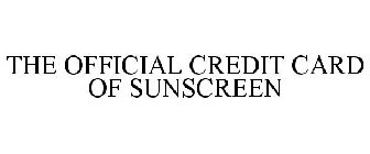 THE OFFICIAL CREDIT CARD OF SUNSCREEN