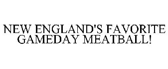 NEW ENGLAND'S FAVORITE GAMEDAY MEATBALL!