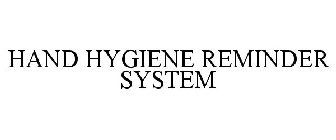 HAND HYGIENE REMINDER SYSTEM