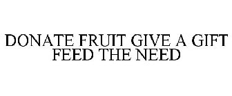 DONATE FRUIT GIVE A GIFT FEED THE NEED