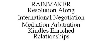 RAINMAKER RESOLUTION ALONG INTERNATIONAL NEGOTIATION MEDIATION ARBITRATION KINDLES ENRICHED RELATIONSHIPS