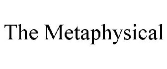 THE METAPHYSICAL