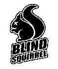 BLIND SQUIRREL