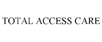TOTAL ACCESS CARE