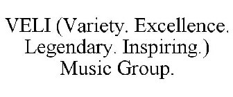 VELI (VARIETY. EXCELLENCE. LEGENDARY. INSPIRING.) MUSIC GROUP.