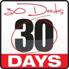 30 DEEDS 30 DAYS