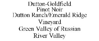 DUTTON-GOLDFIELD PINOT NOIR DUTTON RANCH/EMERALD RIDGE VINEYARD GREEN VALLEY OF RUSSIAN RIVER VALLEY