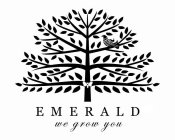 EMERALD WE GROW YOU