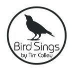 BIRD SINGS BY TIM COLLEY