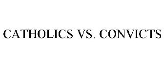 CATHOLICS VS. CONVICTS