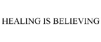 HEALING IS BELIEVING