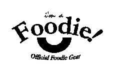 I'M A FOODIE! OFFICIAL FOODIE GEAR