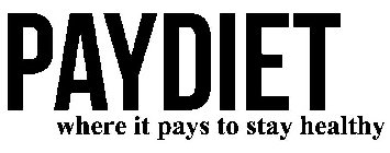 PAYDIET WHERE IT PAYS TO STAY HEALTHY