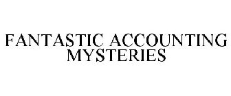 FANTASTIC ACCOUNTING MYSTERIES
