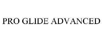 PRO GLIDE ADVANCED