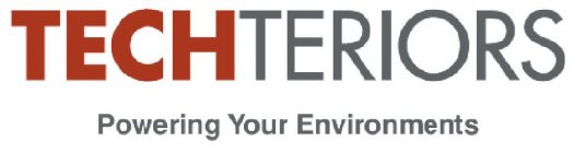 TECHTERIORS POWERING YOUR ENVIRONMENTS