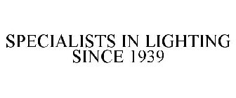 SPECIALISTS IN LIGHTING SINCE 1939