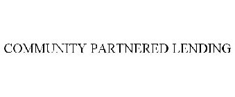 COMMUNITY PARTNERED LENDING