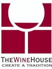 THE WINE HOUSE CREATE A TRADITION