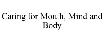 CARING FOR MOUTH, MIND AND BODY